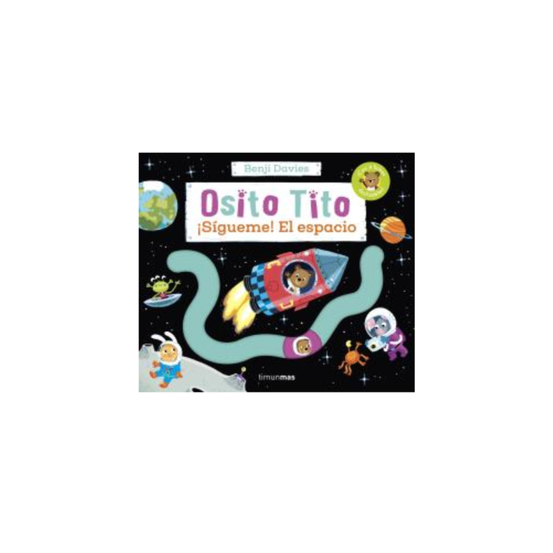 OSITO TITO ¡SÍGUEME! EL ESPACIO ED. TIMUN MAS