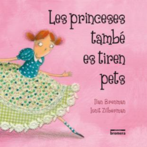 LES PRINCESES TAMBÉ ES TIREN PETS. ED. BROMERA