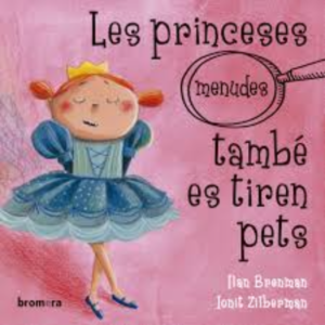 LES PRINCESES MENUDES TAMBÉ ES TIREN PETS. ED. BROMERA