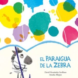 EL PARAIGUA DE LA ZEBRA ED. NUBEOCHO