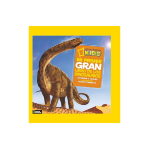 MI PRIMER GRAN LIBRO DE LOS DINOSAURIOS ED. NATGEO