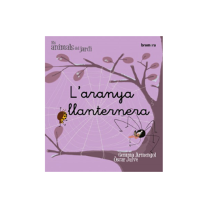 ELS ANIMALS DEL JARDÍ 2. L'ARANYA LLANTERNERA (LLETRA MANUSCRITA) ED. BROMERA