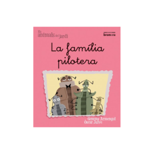 ELS ANIMALS DEL JARDÍ 3. LA FAMÍLIA PILOTERA (LLETRA MANUSCRITA) ED. BROMERA