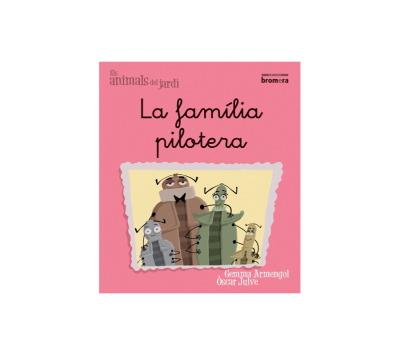 26 ELS ANIMALS DEL JARDÍ 3. LA FAMÍLIA PILOTERA (LLETRA MANUSCRITA) ED. BROMERA