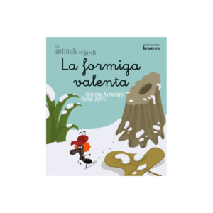 ELS ANIMALS DELS JARDÍ 5. LA FORMIGA VALENTA (LLETRA MANUSCRITA) ED. BROMERA