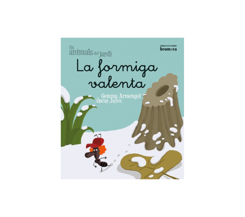 28 ELS ANIMALS DELS JARDÍ 5. LA FORMIGA VALENTA (LLETRA MANUSCRITA) ED. BROMERA