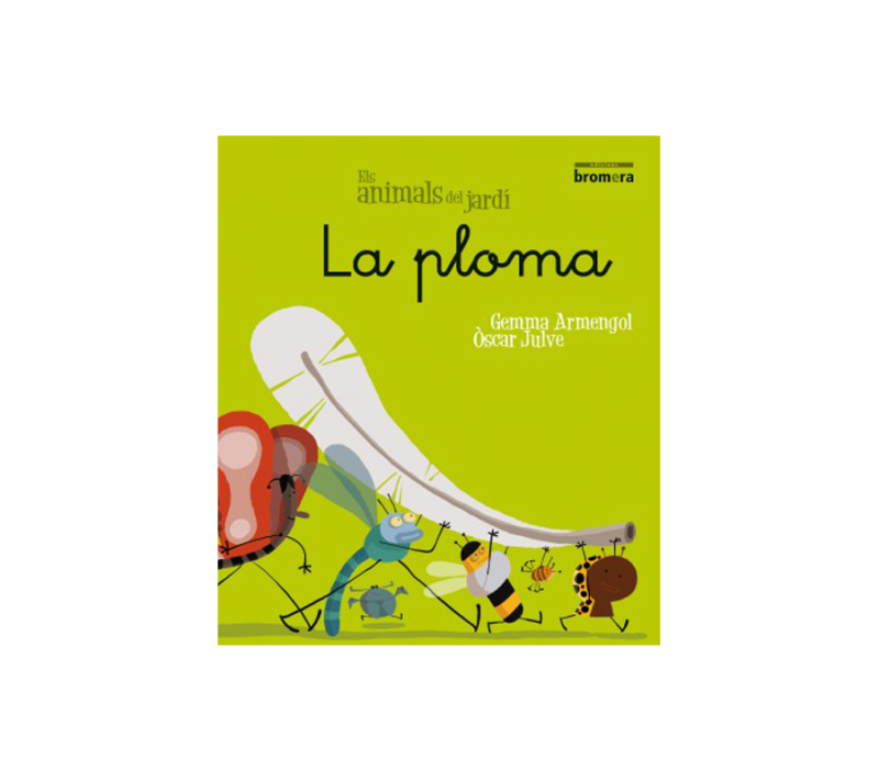 29 ELS ANIMALS DEL JARDÍ 6. LA PLOMA (LLETRA MANUSCRITA) ED. BROMRA