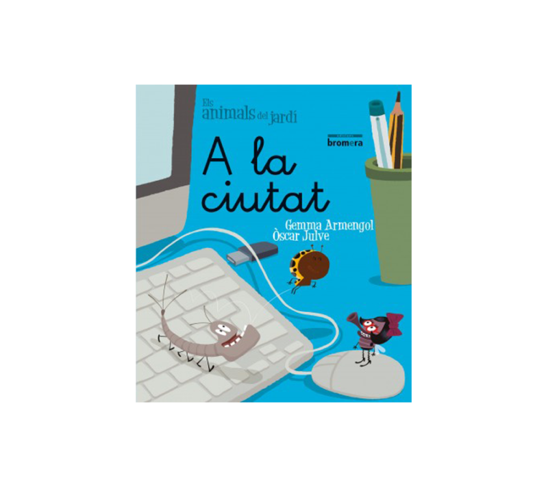 30 ELS ANIMALS DEL JARDÍ 7. A LA CIUTAT (LLETRA MANUSCRITA) ED. BROMERA